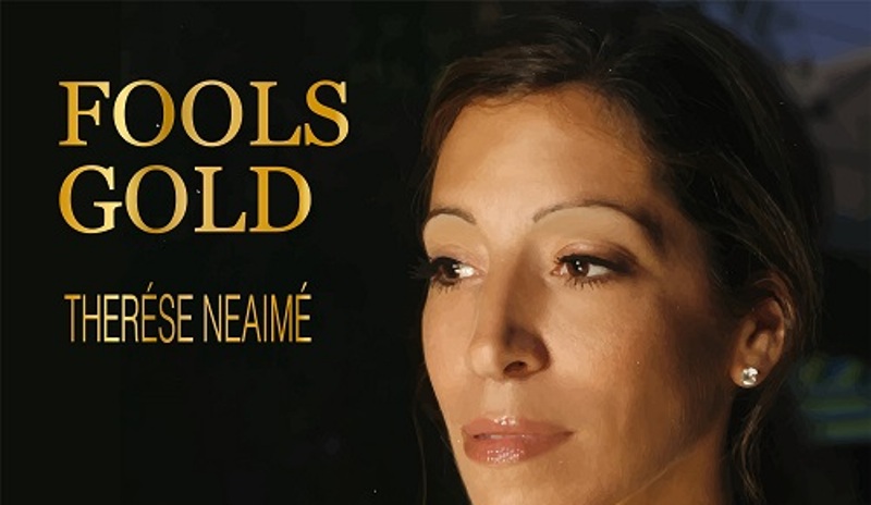 Therése Neaimés "Fools Gold' is pure musical gold to the listener Therése Neaimés "Fools Gold' is pure musical gold to the listener